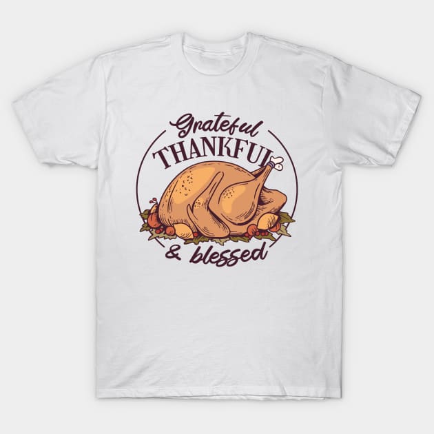 Grateful, Thankful and Blessed, Thanksgiving T-Shirt by Kamran Sharjeel